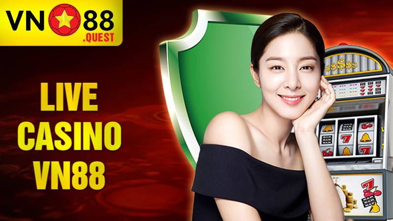 Live Casino VN88: Sảnh Casino Online đẳng cấp bậc nhất châu Á 4 Live Casino VN88