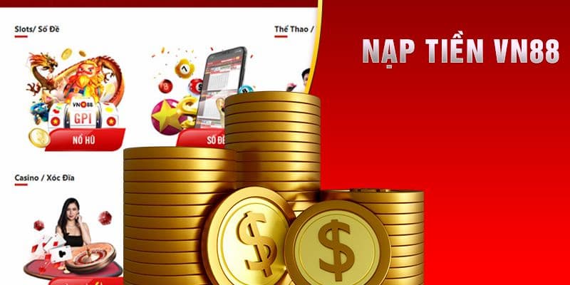 Nạp tiền VN88: Cách tân thủ chuyển tiền vào tài khoản cược 2 Khám phá các hình thức nạp tiền đang có tại đây